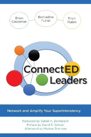 ConnectED Leaders: Network and Amplify your Superintendency by Brian Creasman 9781475848472