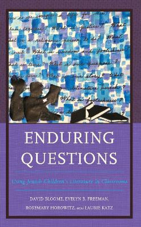 Enduring Questions: Using Jewish Children’s Literature in Classrooms by David Bloome 9781475865363