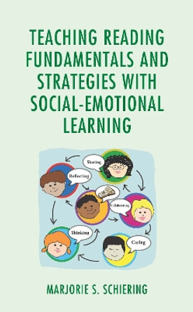 Teaching Reading Fundamentals and Strategies with Social-Emotional Learning by Marjorie S. Schiering 9781475868708