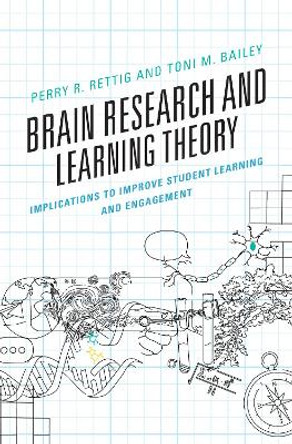 Brain Research and Learning Theory: Implications to Improve Student Learning and Engagement by Perry R. Rettig 9781475868821