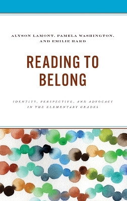Reading to Belong: Identity, Perspective, and Advocacy in the Elementary Grades by Alyson Rumberger 9781475874327
