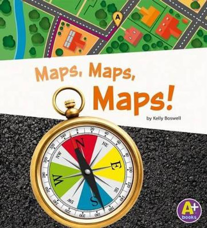 Maps, Maps, Maps (Displaying Information) by Kelly Boswell 9781476533391