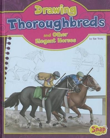 Drawing Thoroughbreds and Other Elegant Horses by Rae Young 9781476539935