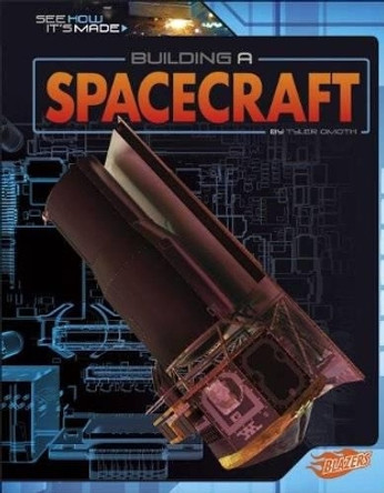 Building a Spacecraft (See How its Made) by Tyler Omoth 9781476551197