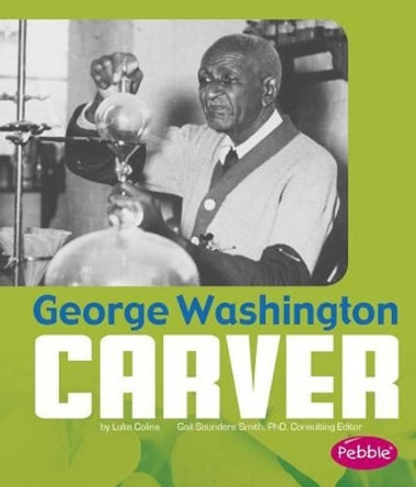 George Washington Carver by Gail Saunders-Smith 9781476551616