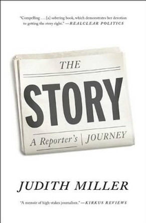 The Story: A Reporter's Journey by Judith Miller 9781476716022