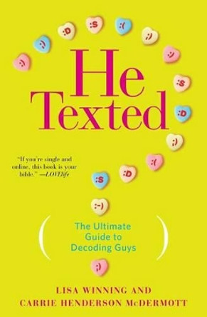 He Texted: The Ultimate Guide to Decoding Guys by Lisa Winning 9781476739274