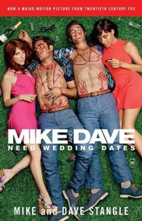 Mike and Dave Need Wedding Dates: And a Thousand Cocktails by Mike Stangle 9781476760087