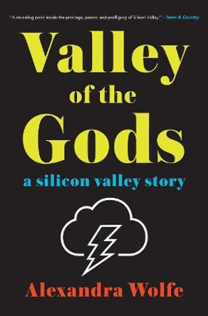 Valley of the Gods: A Silicon Valley Story by Alexandra Wolfe 9781476778952