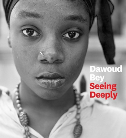 Dawoud Bey: Seeing Deeply by Dawoud Bey 9781477317198