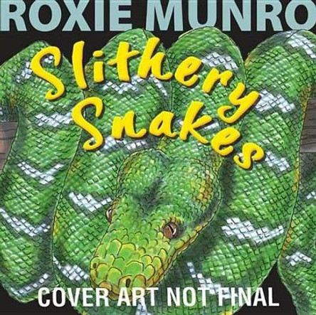 Slithery Snakes by Roxie Munro 9781477816585