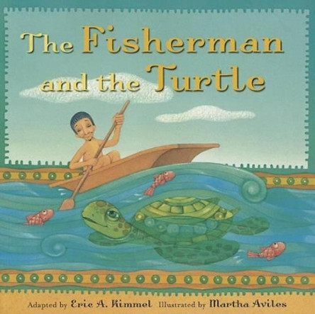 The Fisherman and the Turtle by Eric A. Kimmel 9781477816721