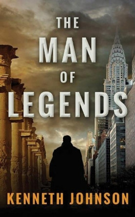 The Man of Legends by Kenneth Johnson 9781477819685