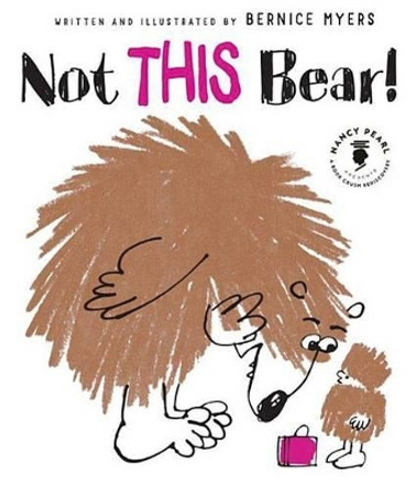 Not THIS Bear! by Bernice Myers 9781477825617