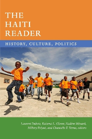 The Haiti Reader: History, Culture, Politics by Laurent Dubois 9781478005162