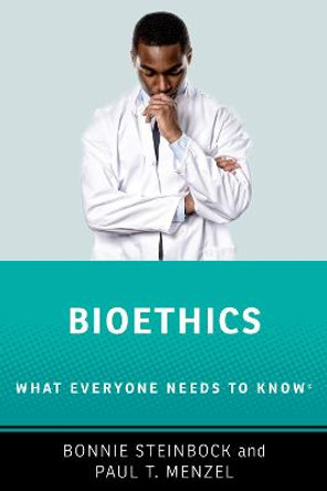 Bioethics: What Everyone Needs to Know (R) by Bonnie Steinbock