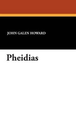 Pheidias by John Galen Howard 9781479413805