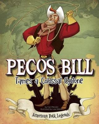 Pecos Bill Tames a Colossal Cyclone by ,Eric Braun 9781479554294