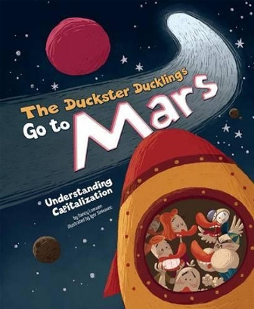 The Duckster Ducklings Go to Mars: Understanding Capitalization by Nancy Loewen 9781479569663