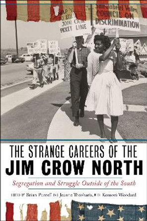 The Strange Careers of the Jim Crow North: Segregation and Struggle outside of the South by Brian Purnell 9781479801312