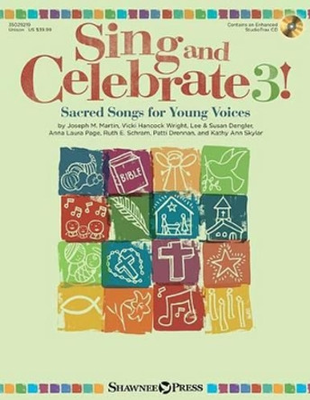 Sing and Celebrate 3! Sacred Songs for Young Voice: Book/Enhanced CD (with Reproducible Pages and PDF Song Charts by Joseph M. Martin 9781480354166