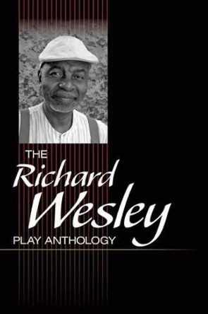 The Richard Wesley Play Anthology by Richard Wesley 9781480394995