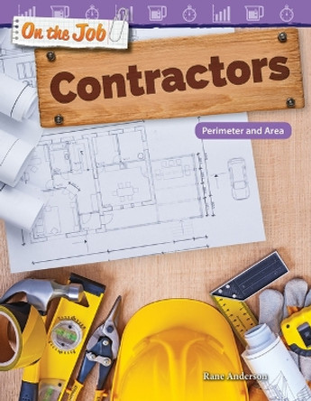 On the Job: Contractors: Perimeter and Area by Rane Anderson 9781480758117