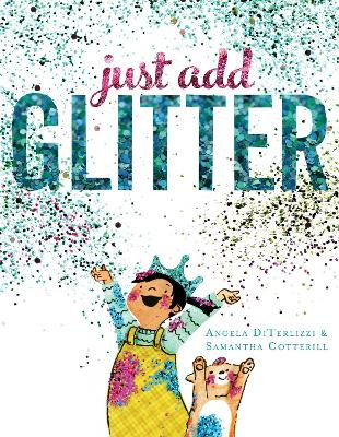 Just Add Glitter by Angela DiTerlizzi 9781481409674