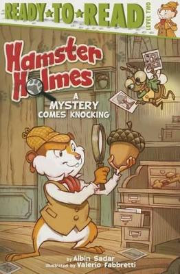 Hamster Holmes, a Mystery Comes Knocking by Albin Sadar 9781481420365