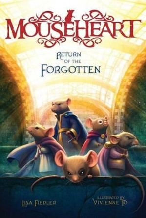 Mouseheart #3: Return of the Forgotten by Lisa Fiedler 9781481420921