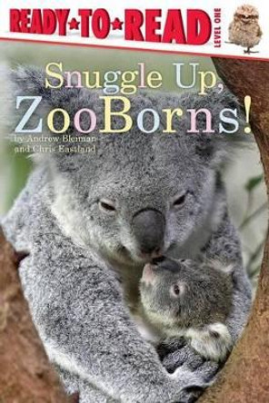 Snuggle Up, Zooborns! by Andrew Bleiman 9781481431002