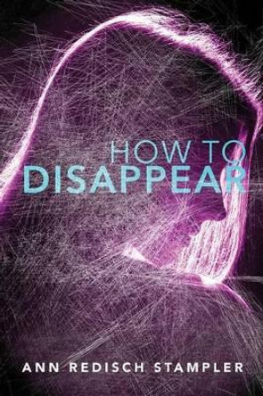 How to Disappear by Ann Redisch Stampler 9781481443944
