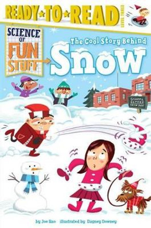 The Cool Story Behind Snow by Joe Rao 9781481444132