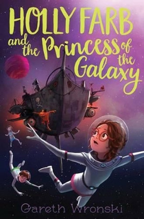 Holly Farb and the Princess of the Galaxy by Gareth Wronski 9781481471770