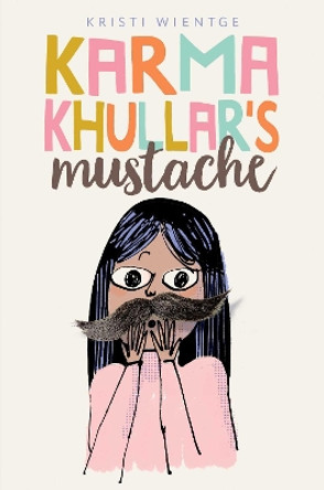 Karma Khullar's Mustache by Kristi Wientge 9781481477710