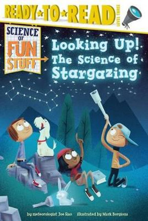 Looking Up!: The Science of Stargazing by Joe Rao 9781481479189