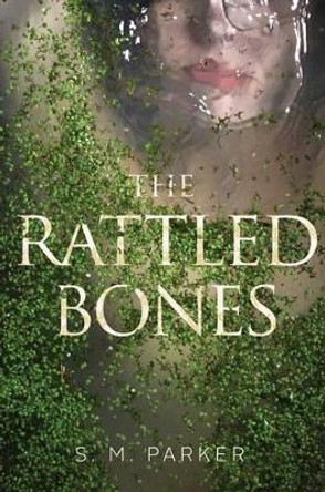 The Rattled Bones by S M Parker 9781481482042