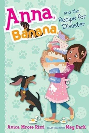 Anna, Banana, and the Recipe for Disaster by Anica Mrose Rissi 9781481486736