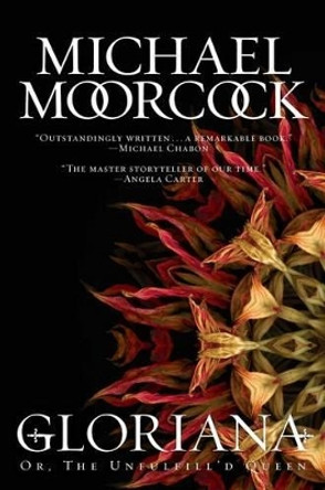 Gloriana: Or, the Unfulfill'd Queen by Michael Moorcock 9781481487375