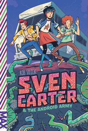 Sven Carter & the Android Army by Rob Vlock 9781481490160