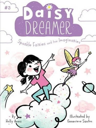 Sparkle Fairies and the Imaginaries, 3 by Holly Anna 9781481491860