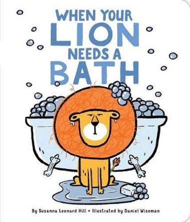 When Your Lion Needs a Bath by Susanna Leonard Hill 9781481495028