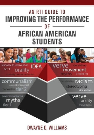 An RTI Guide to Improving the Performance of African American Students by Dwayne D. Williams 9781483319735