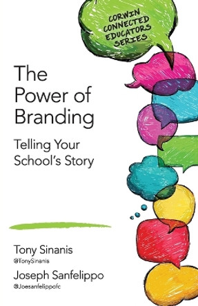The Power of Branding: Telling Your School's Story by Tony Sinanis 9781483371917