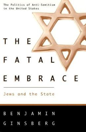 The Fatal Embrace – Jews & the State (Paper) by Benjamin Ginsberg