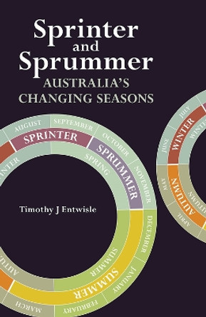 Sprinter and Sprummer: Australia's Changing Seasons by Timothy J. Entwisle 9781486302031