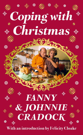 Coping with Christmas: A Fabulously Festive Christmas Companion by Fanny Cradock