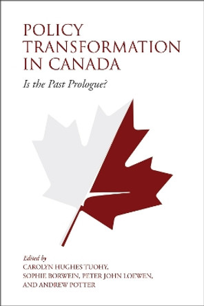 Policy Transformation in Canada: Is the Past Prologue? by Carolyn Tuohy 9781487523244