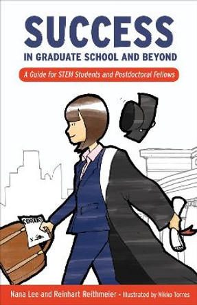 Success in Graduate School and Beyond: A Guide for STEM Students and Postdoctoral Fellows by Nana Lee 9781487526504