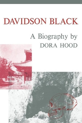 Davidson Black: A Biography by Dora Hood 9781487591786